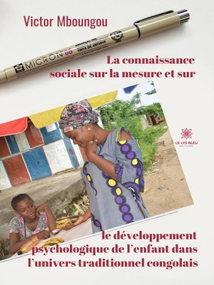 cover image of La connaissance sociale sur la mesure et sur le développement psychologique de l'enfant dans l'univers traditionnel congolais